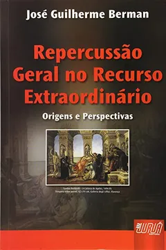 Livro Repercussão Geral no Recurso Extraordinário. Origens e Perspectivas - Resumo, Resenha, PDF, etc.