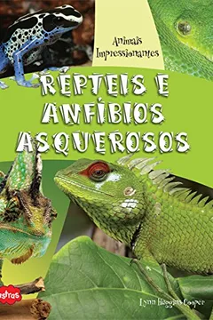 Livro Répteis e Anfíbios Asquerosos. Animais Impressionantes - Resumo, Resenha, PDF, etc.