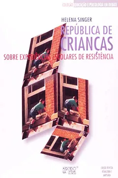 Livro República De Crianças. Sobre Experiências Escolares De Resistência - Resumo, Resenha, PDF, etc.