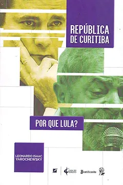 Livro República de Curitiba. Por que Lula? - Resumo, Resenha, PDF, etc.