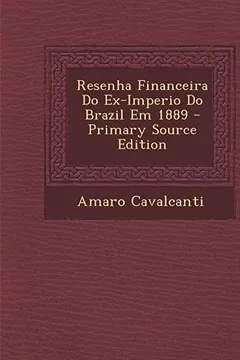 Livro Resenha Financeira Do Ex-Imperio Do Brazil Em 1889 - Primary Source Edition - Resumo, Resenha, PDF, etc.