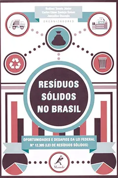 Livro Resíduos Sólidos no Brasil. Oportunidades e Desafios da Lei Federal Nº 12.305 - Resumo, Resenha, PDF, etc.