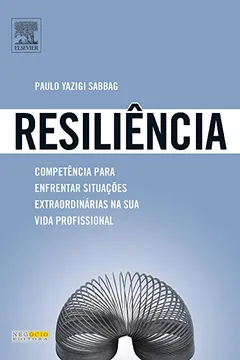 Livro Resiliência. Competência Para Enfrentar Situações Extraordinárias na Sua Vida Profissional - Resumo, Resenha, PDF, etc.
