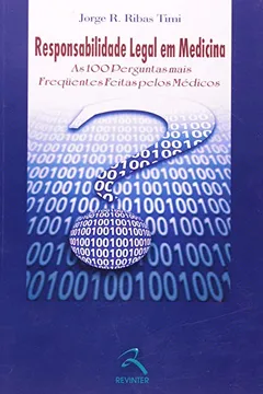 Livro Responsabilidade Legal em Medicina. As 100 Perguntas Mais Frequentes Feitas Pelos Médicos - Resumo, Resenha, PDF, etc.