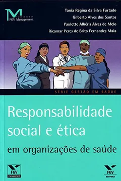 Livro Responsabilidade Social e Ética em Organizações de Saúde - Resumo, Resenha, PDF, etc.