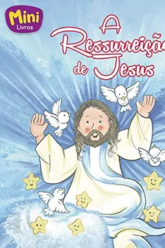 Livro Ressurreição de Jesus - Coleção Mini-Bíblicos - Resumo, Resenha, PDF, etc.