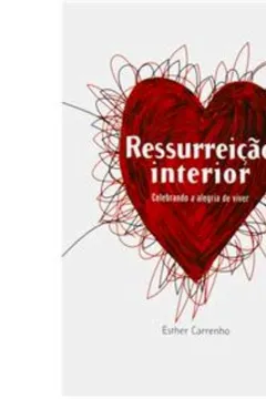Capa do livro Ressurreição Interior. Celebrando A Alegria De Viver