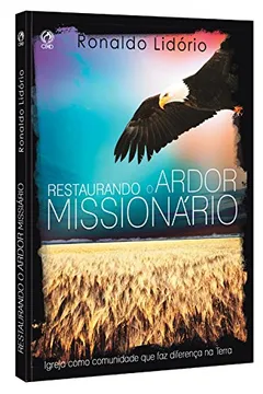 Livro Restaurando o Ardor Missionário - Resumo, Resenha, PDF, etc.