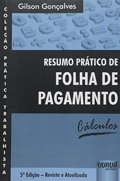 Livro Resumo Prático de Folha de Pagamento. Cálculos - Coleção Prática Trabalhista - Resumo, Resenha, PDF, etc.