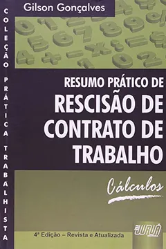 Livro Resumo Prático de Rescisão de Contrato de Trabalho. Cálculos - Coleção Prática Trabalhista - Resumo, Resenha, PDF, etc.