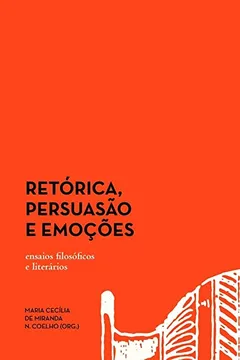 Livro Retórica, Persuasão e Emoções: Ensaios Filosóficos e Literários - Resumo, Resenha, PDF, etc.