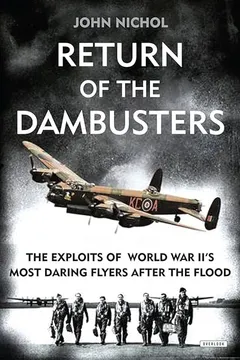 Capa do livro Return of the Dambusters: The Exploits of World War II's Most Daring Flyers After the Flood