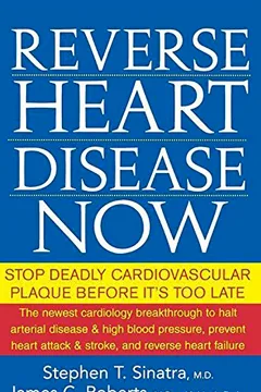 Capa do livro Reverse Heart Disease Now: Stop Deadly Cardiovascular Plaque Before It's Too Late