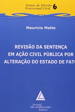 Livro Revisão da Sentença em Ação Civil Pública por Alteração do Estado de Fato - Resumo, Resenha, PDF, etc.