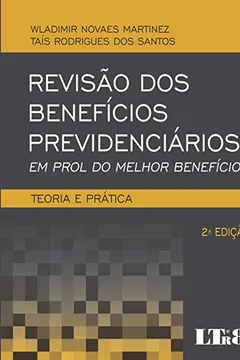 Livro Revisão dos Benefícios Previdenciários. Em Prol do Melhor Benefício. Teoria e Prática - Resumo, Resenha, PDF, etc.