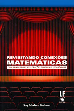 Livro Revisitando Conexões Matemáticas com Brincadeiras. Explorações e Materiais Pedagógicos - Resumo, Resenha, PDF, etc.