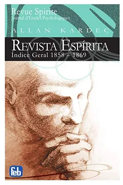Livro Revista Espírita. Índice Geral 1858-1869 - Resumo, Resenha, PDF, etc.
