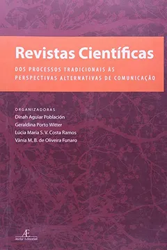 Livro Revistas Científicas. Dos Processos Tradicionais às Perspectivas Alternativas de Comunicação - Resumo, Resenha, PDF, etc.