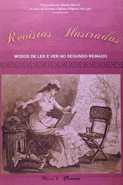 Livro Revistas Ilustradas. Modos de Ler e Ver No Segundo Reinado - Resumo, Resenha, PDF, etc.