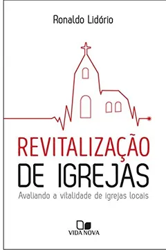 Livro Revitalização de Igrejas. Avaliando a Vitalidade de Igrejas Locais - Resumo, Resenha, PDF, etc.