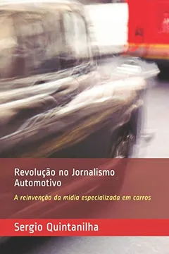 Livro Revolução no Jornalismo Automotivo: A reinvenção da mídia especializada em carros - Resumo, Resenha, PDF, etc.