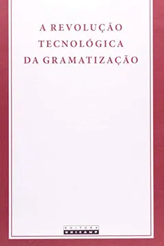 Capa do livro Revolução Tecnológica Da Gramatização, A