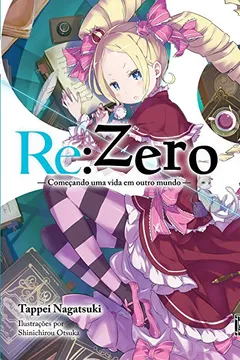 Livro Re.zero. Começando Uma Vida em Outro Mundo - Livro 3 - Resumo, Resenha, PDF, etc.