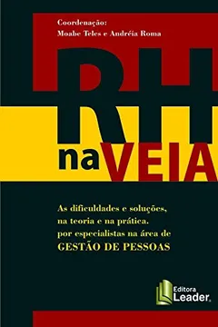 Livro RH na VEIA: As dificuldades e soluções, na teoria e na prática por especialistas na área de GESTÃO DE PESSOAS. - Resumo, Resenha, PDF, etc.