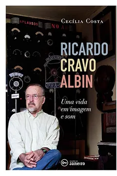 Livro Ricardo Cravo Albin: Uma vida em imagem e som - Resumo, Resenha, PDF, etc.