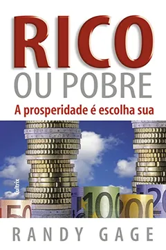 Livro Rico ou Pobre. A Prosperidade É Escolha Sua - Resumo, Resenha, PDF, etc.