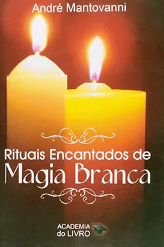 Livro Rituais Encantados De Magia Branca - Resumo, Resenha, PDF, etc.