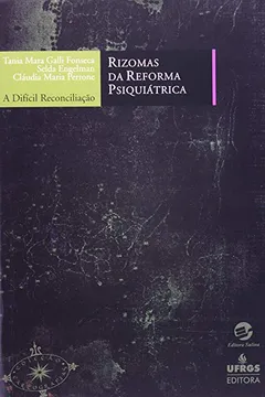Livro Rizomas da Reforma Psiquiátrica. A Difícil Reconciliação - Resumo, Resenha, PDF, etc.