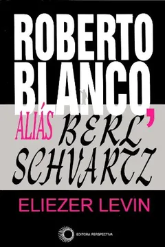 Livro Roberto Blanco, Aliás Berl Schvartz - Resumo, Resenha, PDF, etc.
