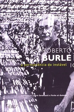 Livro Roberto Burle Marx 100 Anos. A Permanecia do Instável - Resumo, Resenha, PDF, etc.