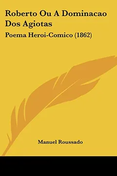 Livro Roberto Ou a Dominacao DOS Agiotas: Poema Heroi-Comico (1862) - Resumo, Resenha, PDF, etc.