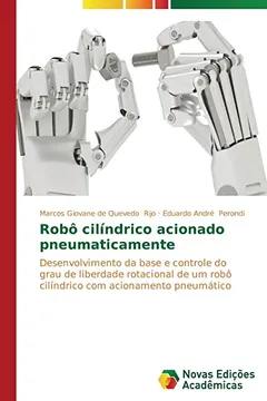 Livro Robo Cilindrico Acionado Pneumaticamente - Resumo, Resenha, PDF, etc.