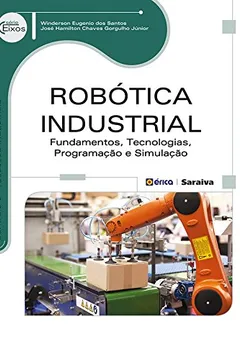 Livro Robótica Industrial. Fundamentos, Tecnologias, Programação - Resumo, Resenha, PDF, etc.