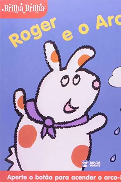 Livro Roger e o Arco-íris - Coleção Brilha Brilha - Resumo, Resenha, PDF, etc.
