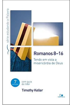 Livro Romanos 8-16. Série Estudando a Palavra Tendo em Vista a Misericórdia de Deus - Resumo, Resenha, PDF, etc.