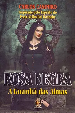 Livro Rosa Negra. A Guardiã das Almas - Resumo, Resenha, PDF, etc.