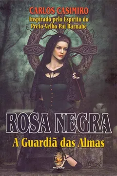 Capa do livro Rosa Negra. A Guardiã das Almas