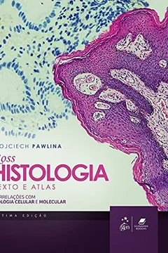 Livro Ross Histologia Texto e Atlas. Correlações com Biologia Celular e Molecular - Resumo, Resenha, PDF, etc.