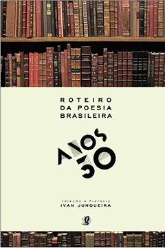 Livro Roteiro da Poesia Brasileira. Anos 30 - Resumo, Resenha, PDF, etc.