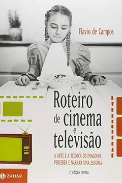 Livro Roteiro de Cinema e Televisão. A Arte e a Técnica de Imaginar, Perceber e Narrar Uma Estória - Resumo, Resenha, PDF, etc.