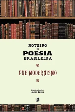 Livro Roteiro Em Poesia Brasileira. Pre Modernismo - Resumo, Resenha, PDF, etc.