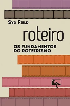 Livro Roteiro. Os Fundamentos do Roteirismo - Resumo, Resenha, PDF, etc.