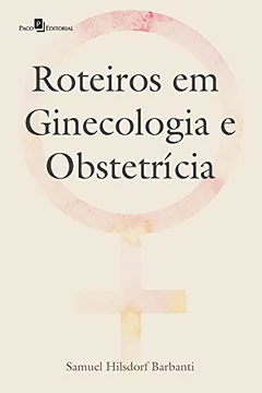 Livro Roteiros Em Ginecologia E Obstetrícia - Resumo, Resenha, PDF, etc.