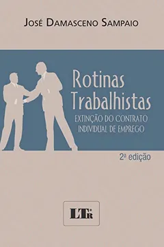 Livro Rotinas Trabalhistas. Extinção do Contrato Individual de Emprego - Resumo, Resenha, PDF, etc.