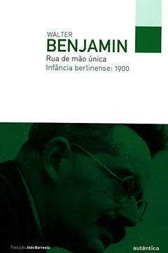 Livro Rua de Mão Única. Infância Berlinense 1900 - Resumo, Resenha, PDF, etc.