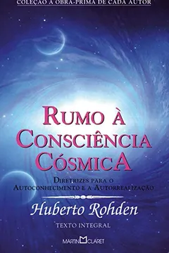 Livro Rumo à Consciência Cósmica. Diretrizes Para o Autoconhecimento e a Autorrealização - Resumo, Resenha, PDF, etc.
